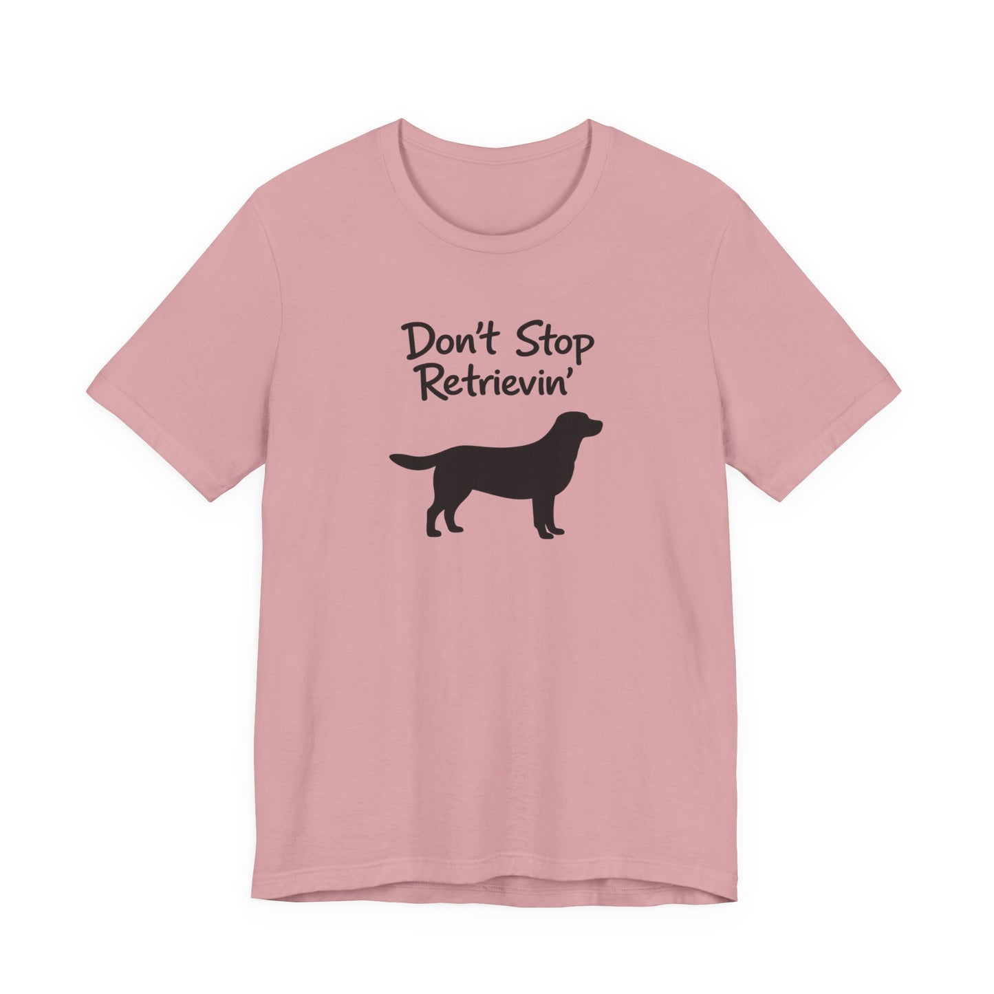 Don’t Stop Retrievin’ - Unisex Labrador Retriever T-Shirt