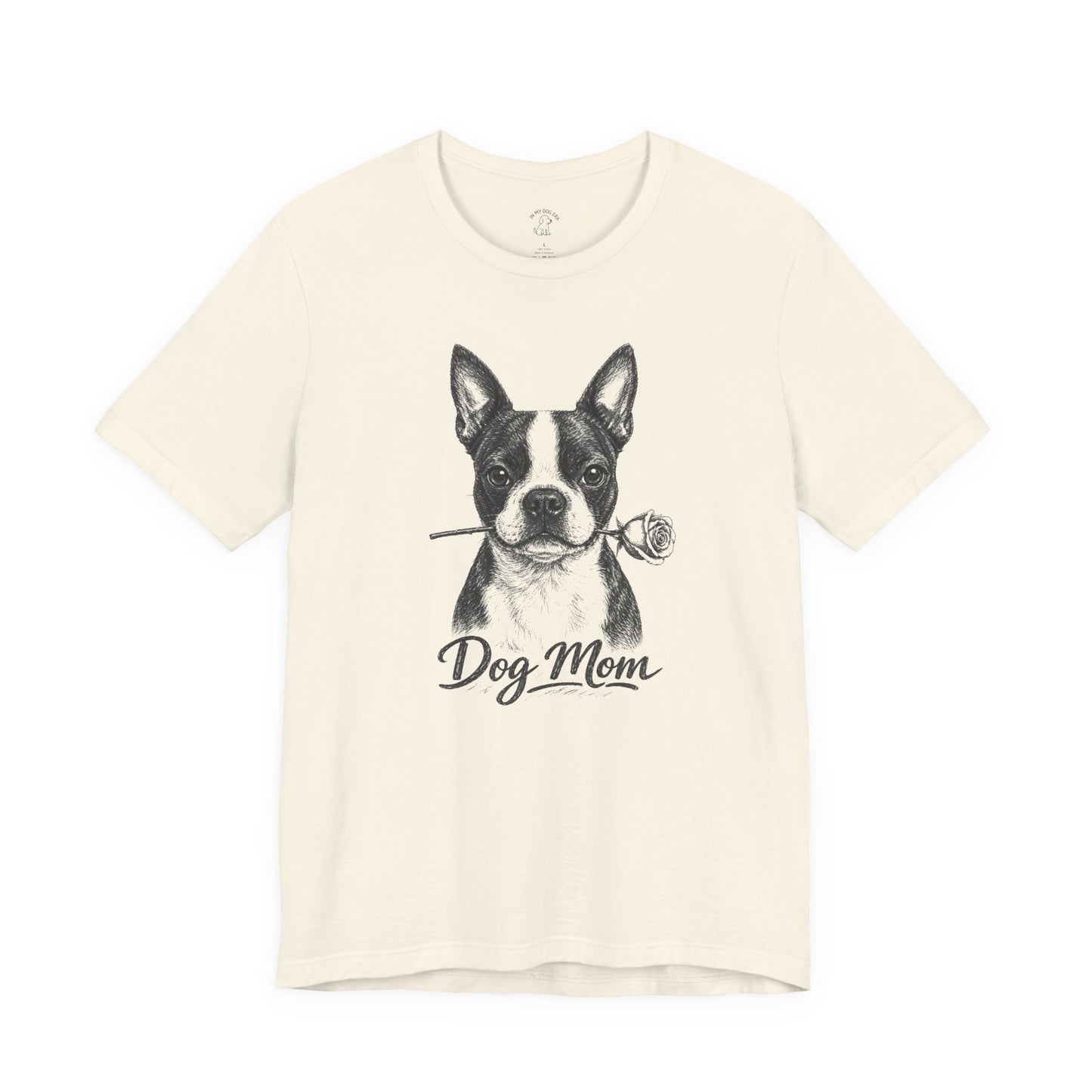 Boston Terrier Dog Mom T-Shirt (Rose Collection)