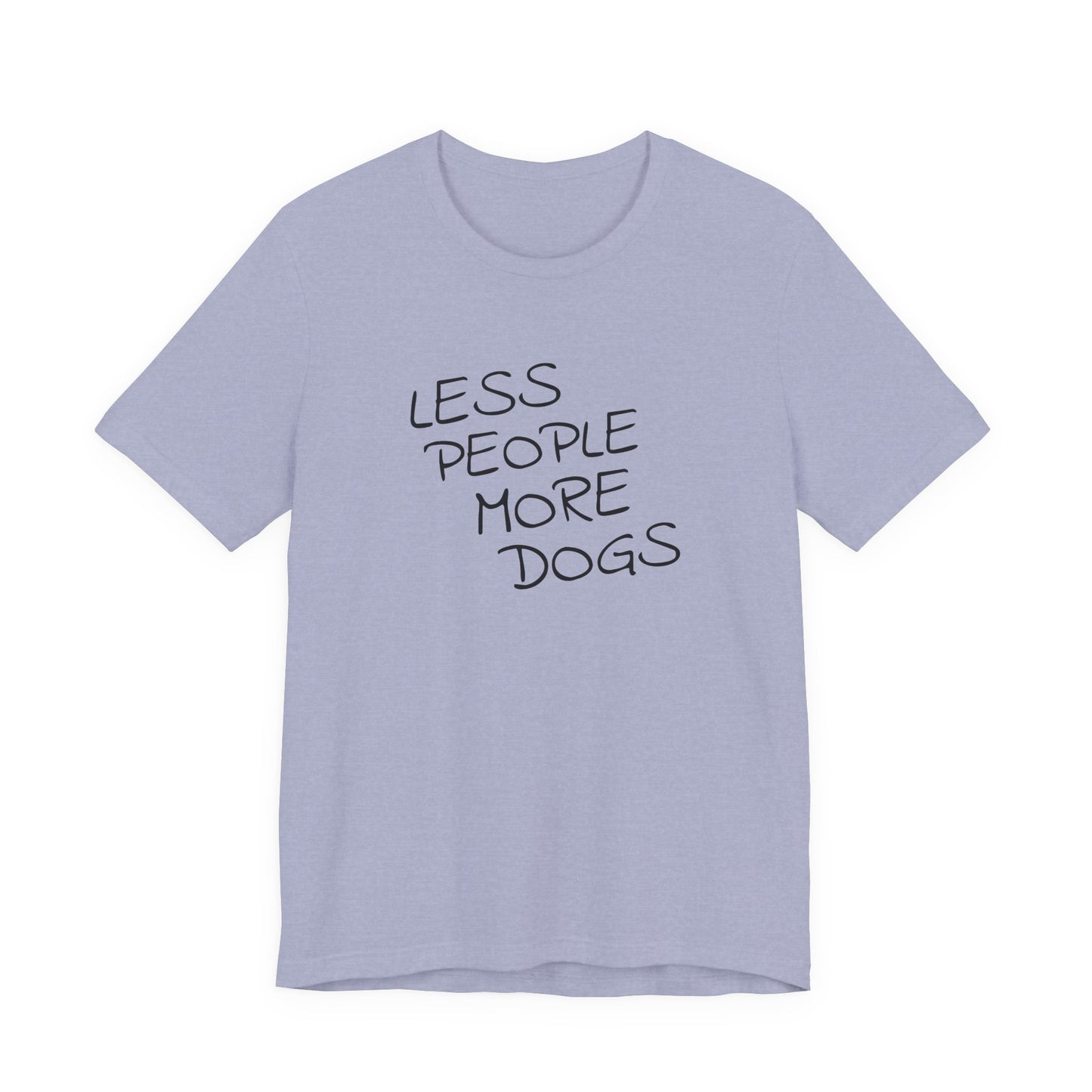 Less People More Dogs - Unisex T-Shirt