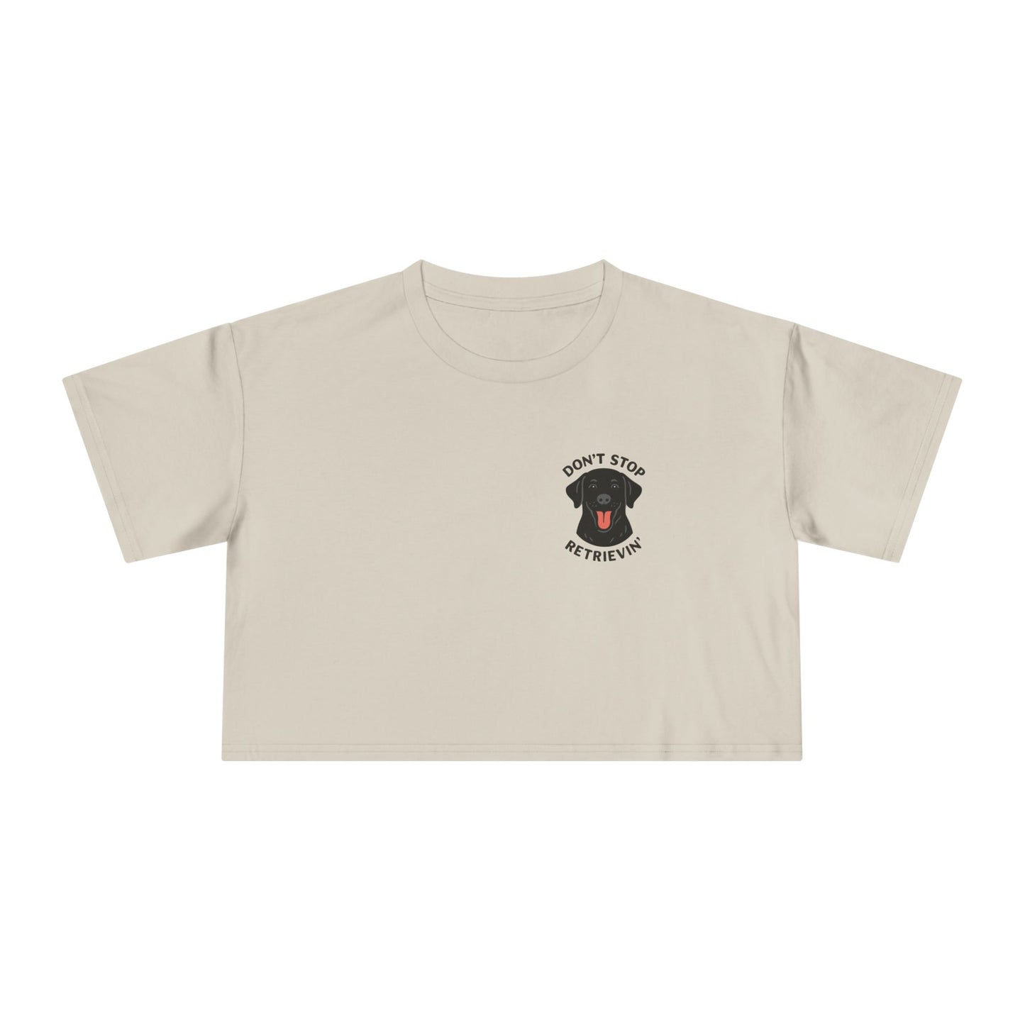 Don’t Stop Retrievin’ Black Lab Crop Tee – Funny Labrador Retriever Dog Lover Top