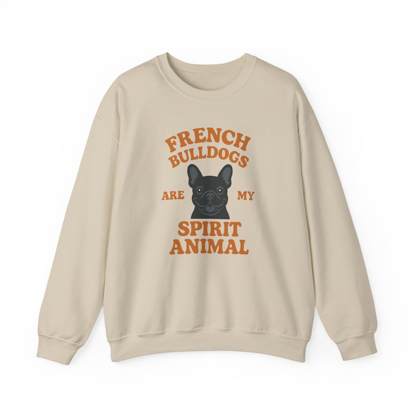 French Bulldogs Are My Spirit Animal Sweatshirt