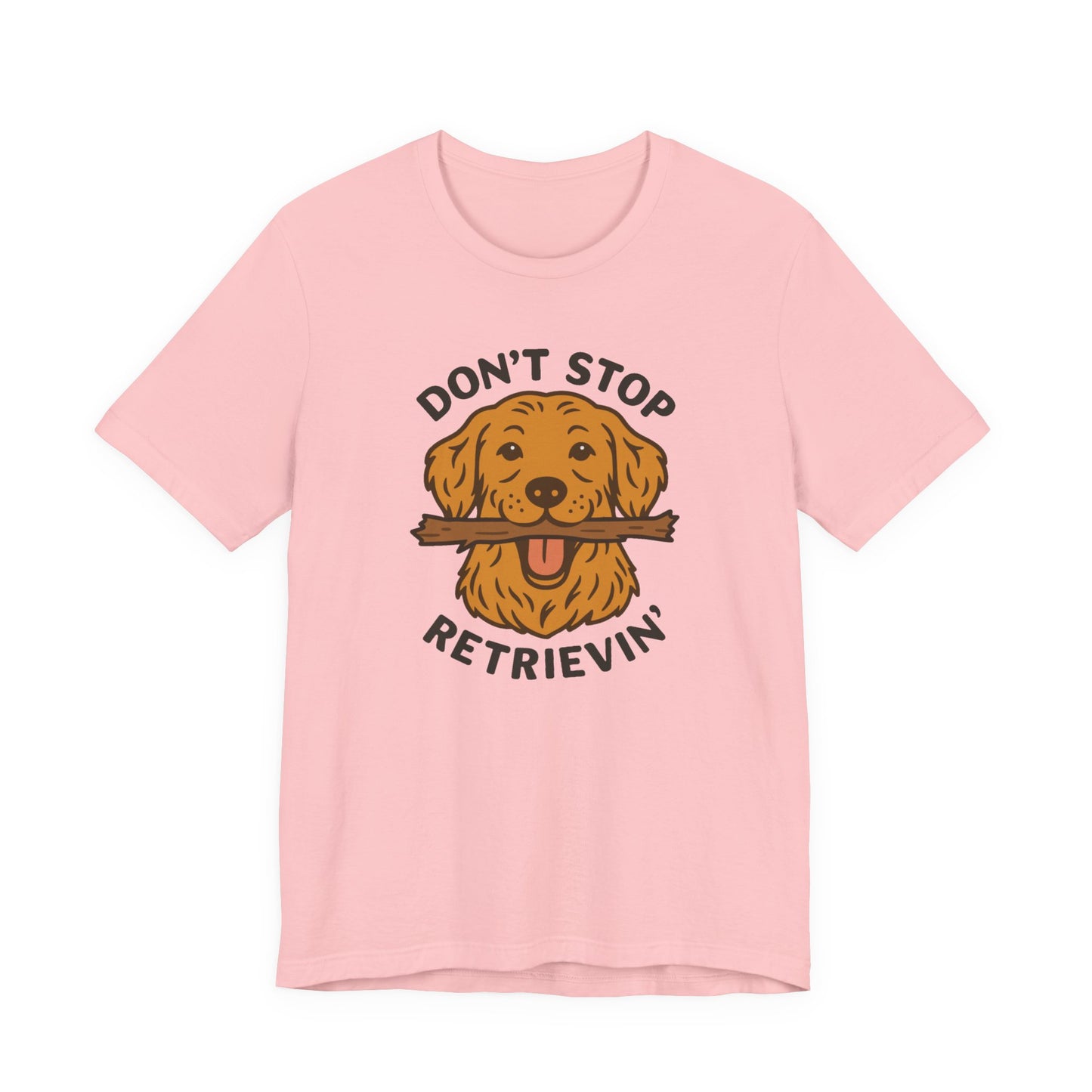 Don't Stop Retrievin' Golden Retriever Tee - Stick Fetch Edition