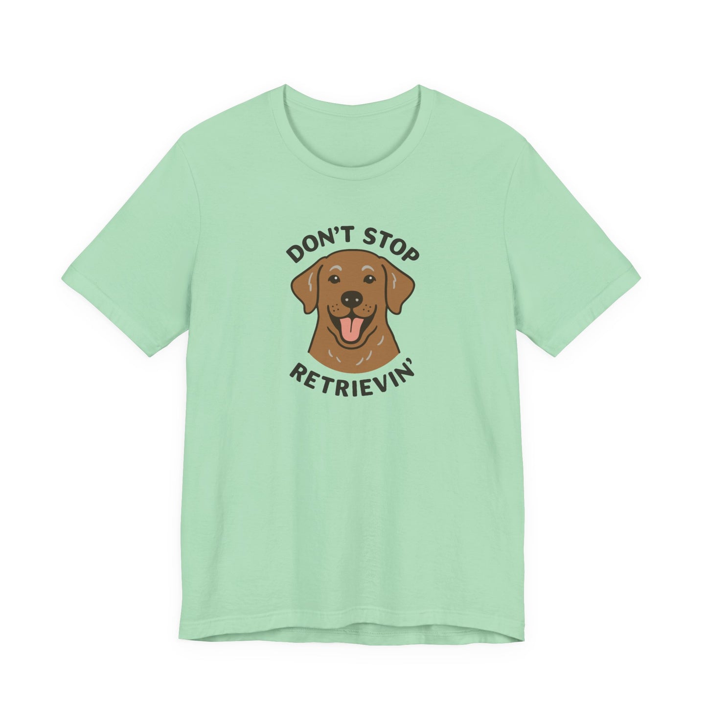 Don’t Stop Retrievin’ Chocolate Lab T-Shirt – Funny Labrador Retriever Dog Lover Tee