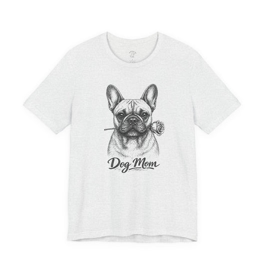 French Bulldog Dog Mom T-Shirt (Rose Collection)