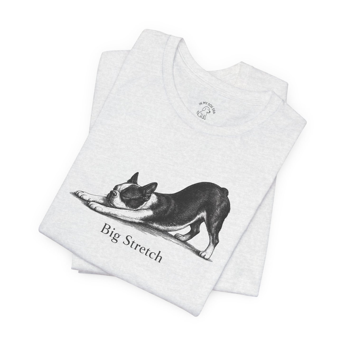Big Stretch Boston Terrier T-Shirt