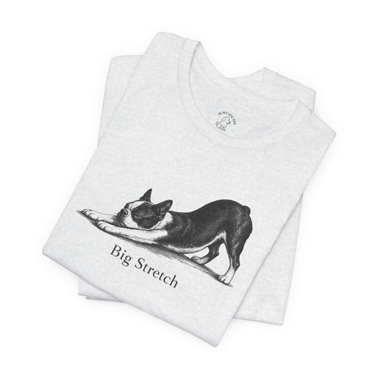 Big Stretch Boston Terrier T-Shirt