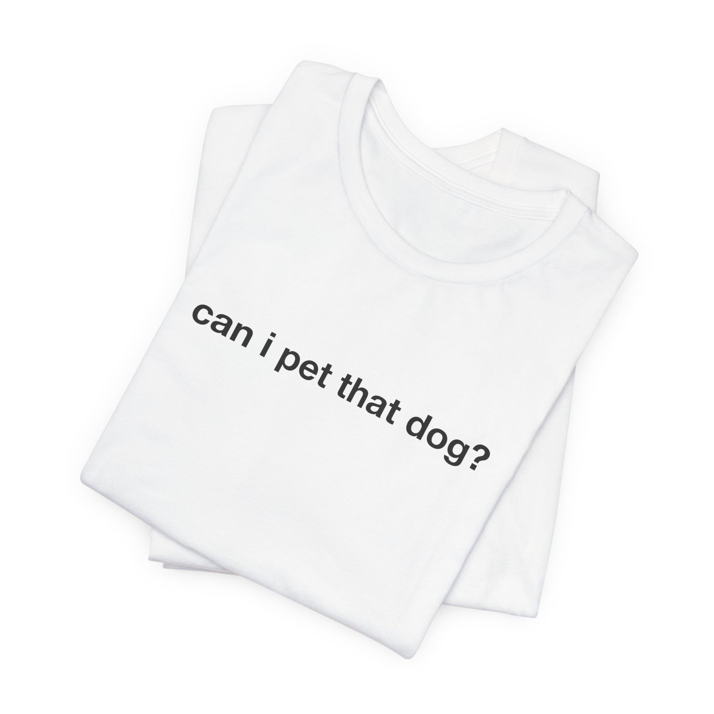 Can I Pet That Dog Tee