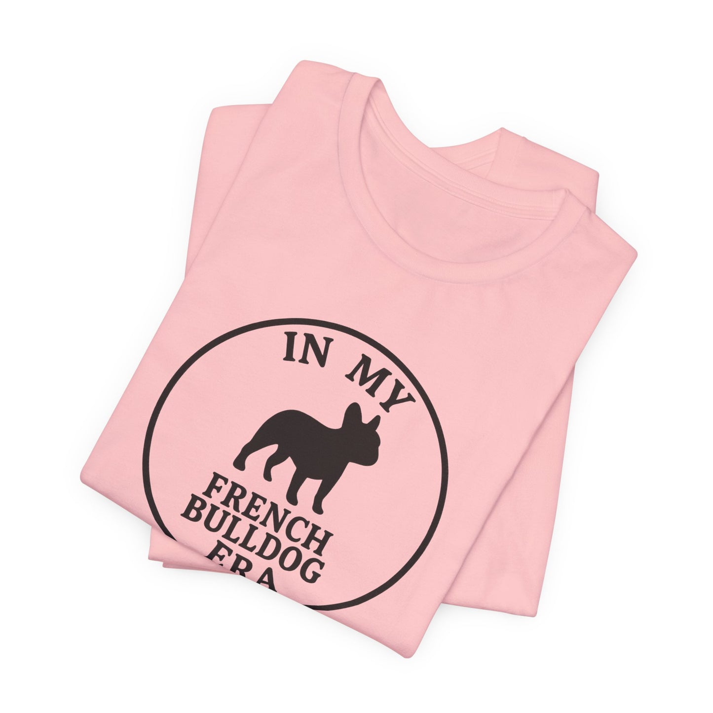 In My French Bulldog Era Tee