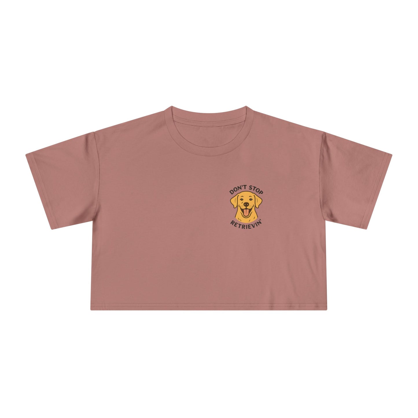 Don’t Stop Retrievin’ Yellow Lab Crop Tee – Funny Labrador Retriever Dog Lover Top