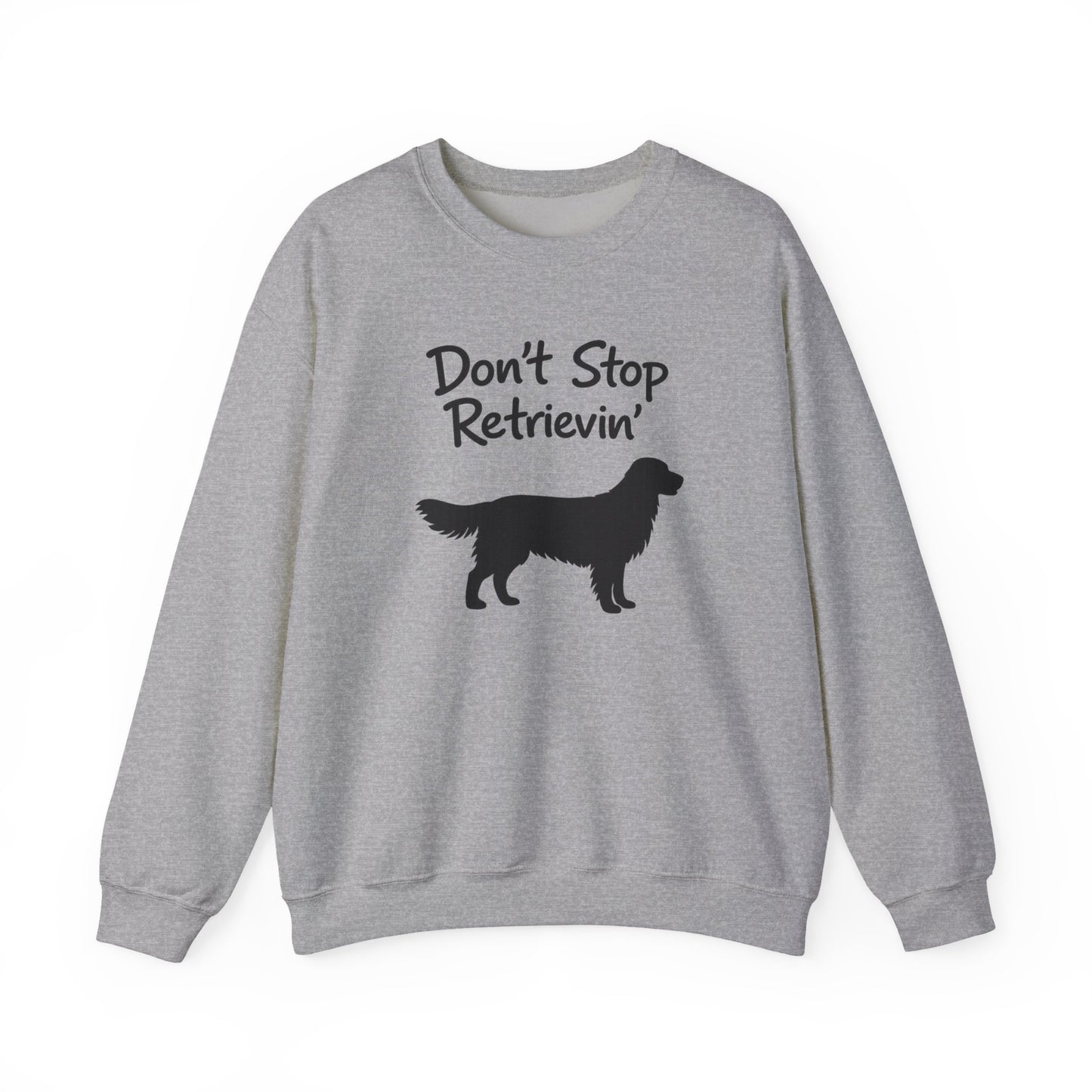 Don’t Stop Retrievin’ Golden Retriever Sweatshirt