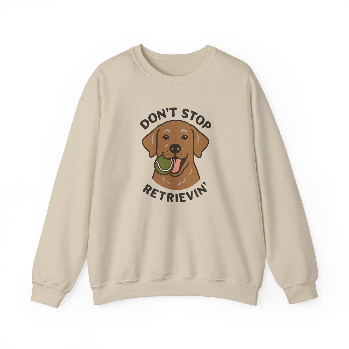 Chocolate Labrador Don't Stop Retrievin' Sweatshirt