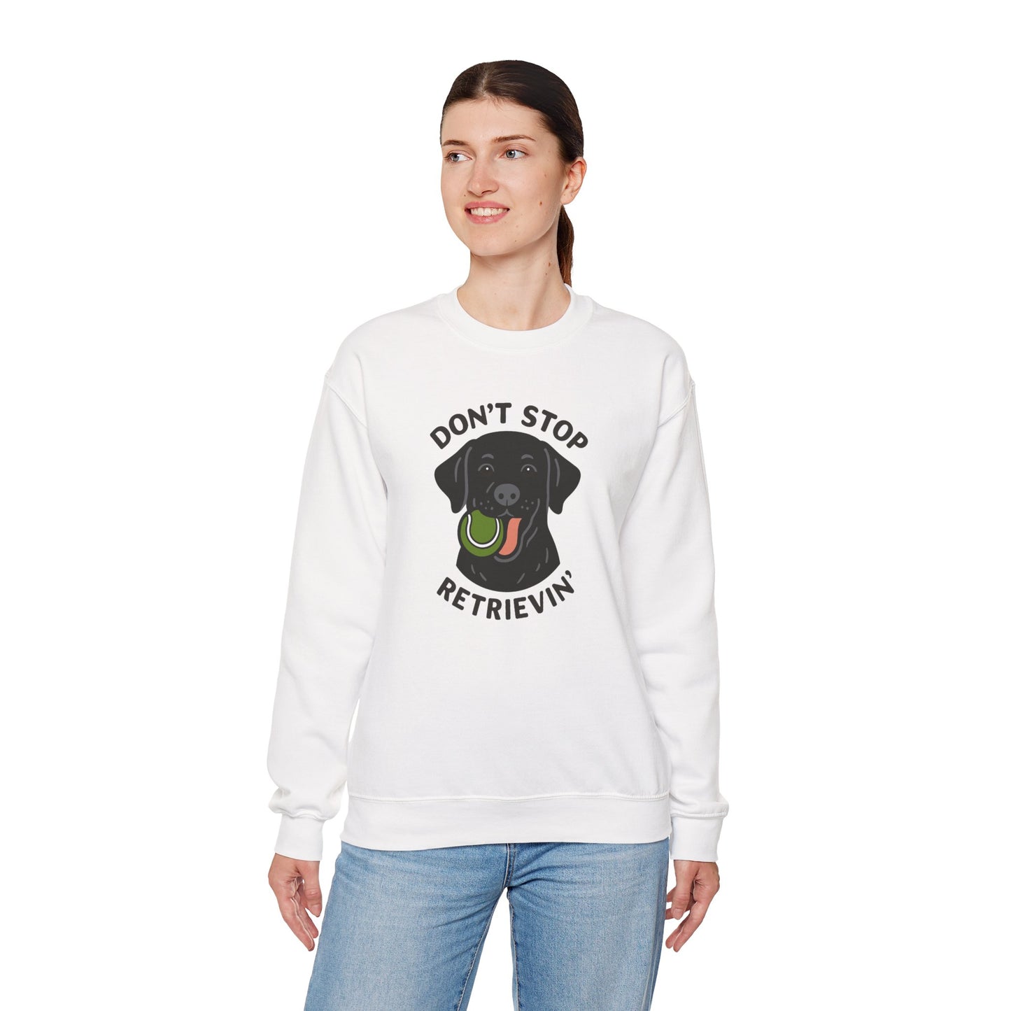 Black Labrador Don't Stop Retrievin' Sweatshirt