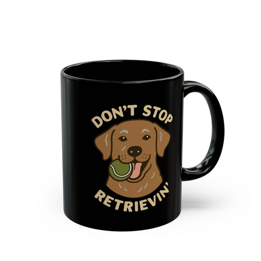 Chocolate Lab Don't Stop Retrievin' Coffee Mug (Black)