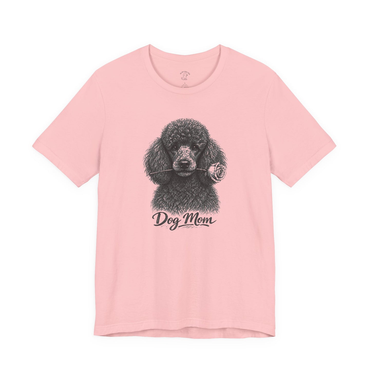 Poodle Dog Mom T-Shirt (Rose Collection)