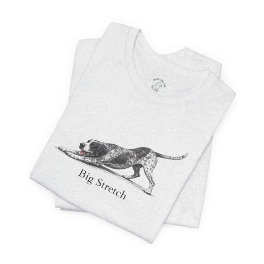 Big Stretch German Shorthaired Pointer T-Shirt