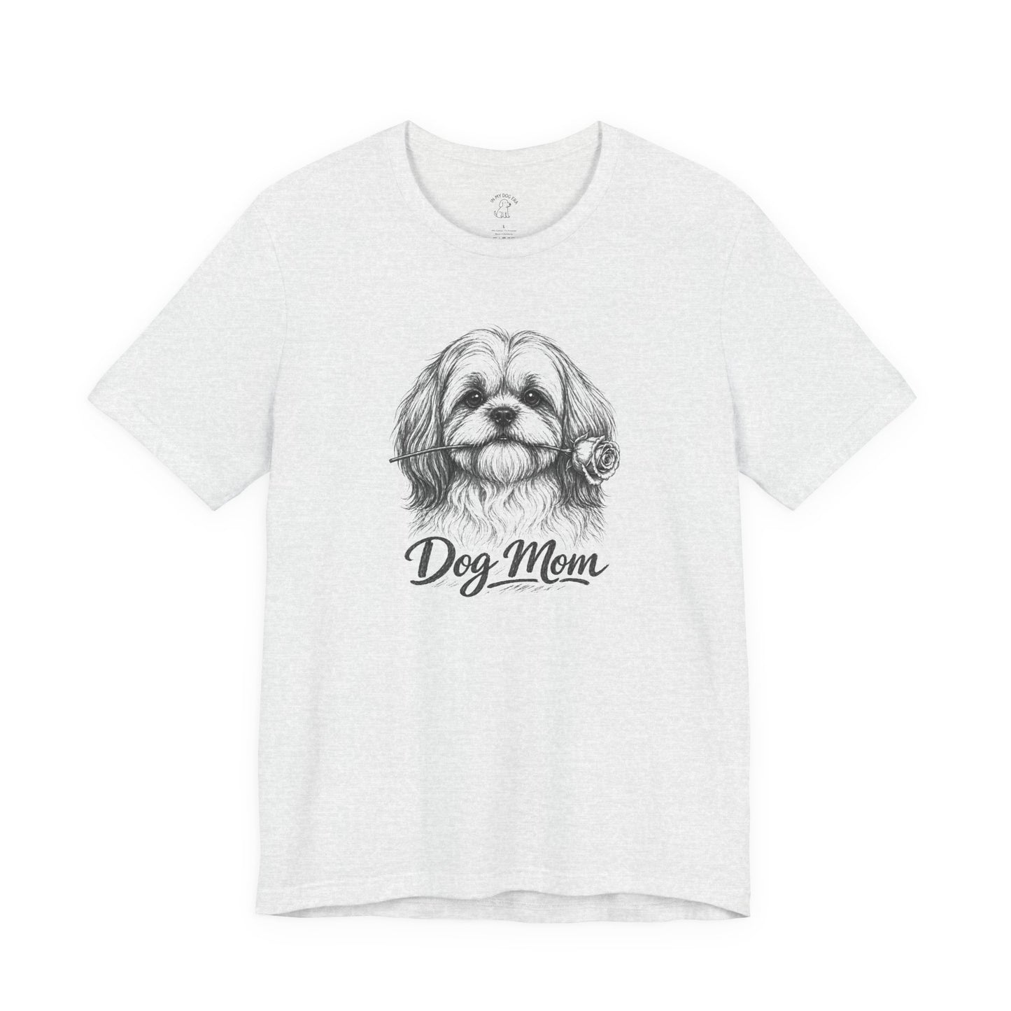 Shih Tzu Dog Mom T-Shirt (Rose Collection)