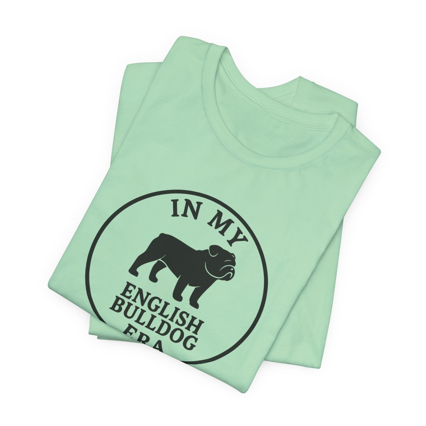 In My English Bulldog Era Tee
