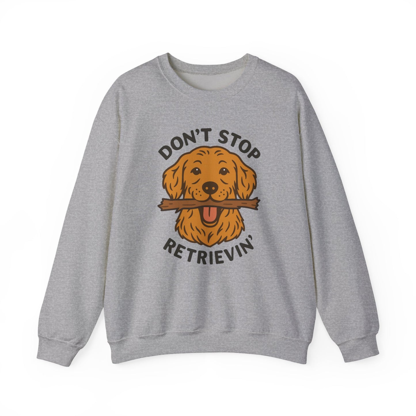 Golden Retriever Don't Stop Retrievin' Sweatshirt - Stick Fetch Edition