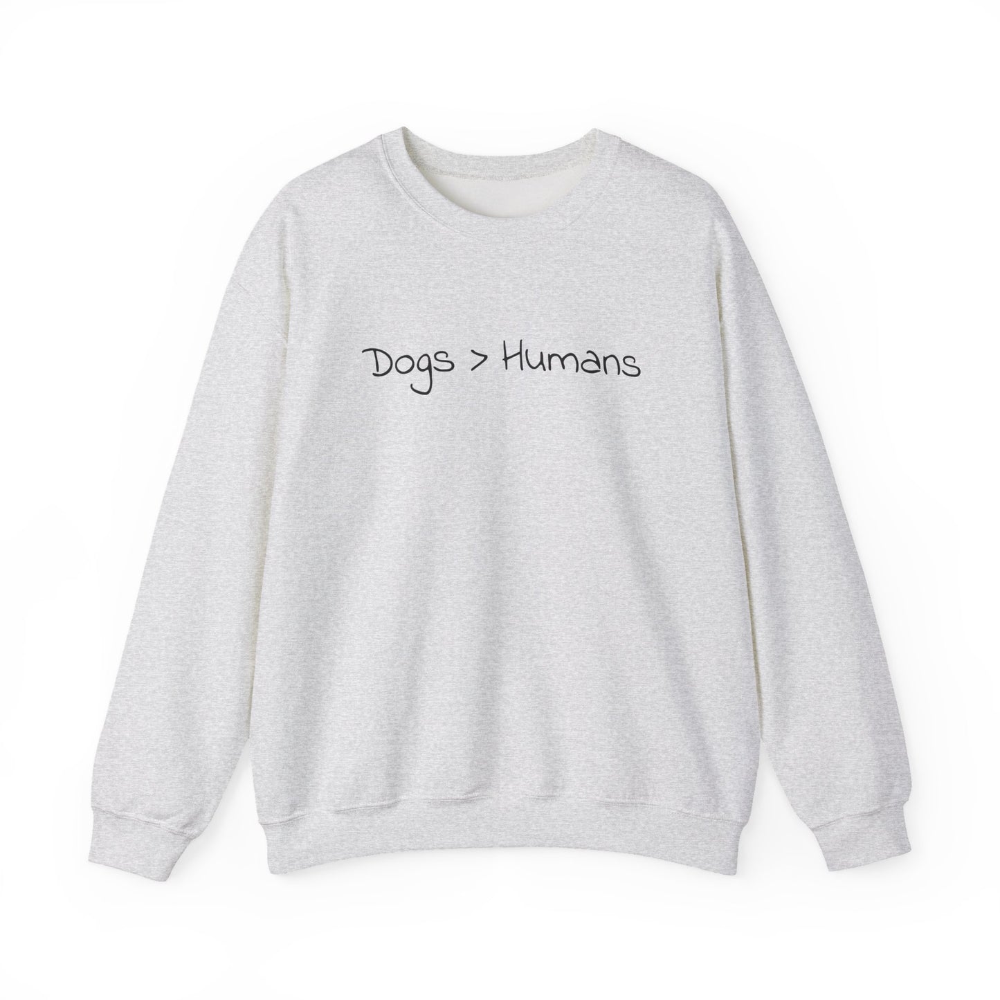 Dogs Greater Than Humans - Dog Lover Sweatshirt