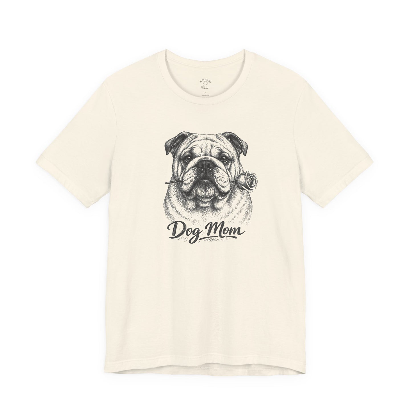 English Bulldog Dog Mom T-Shirt (Rose Collection)