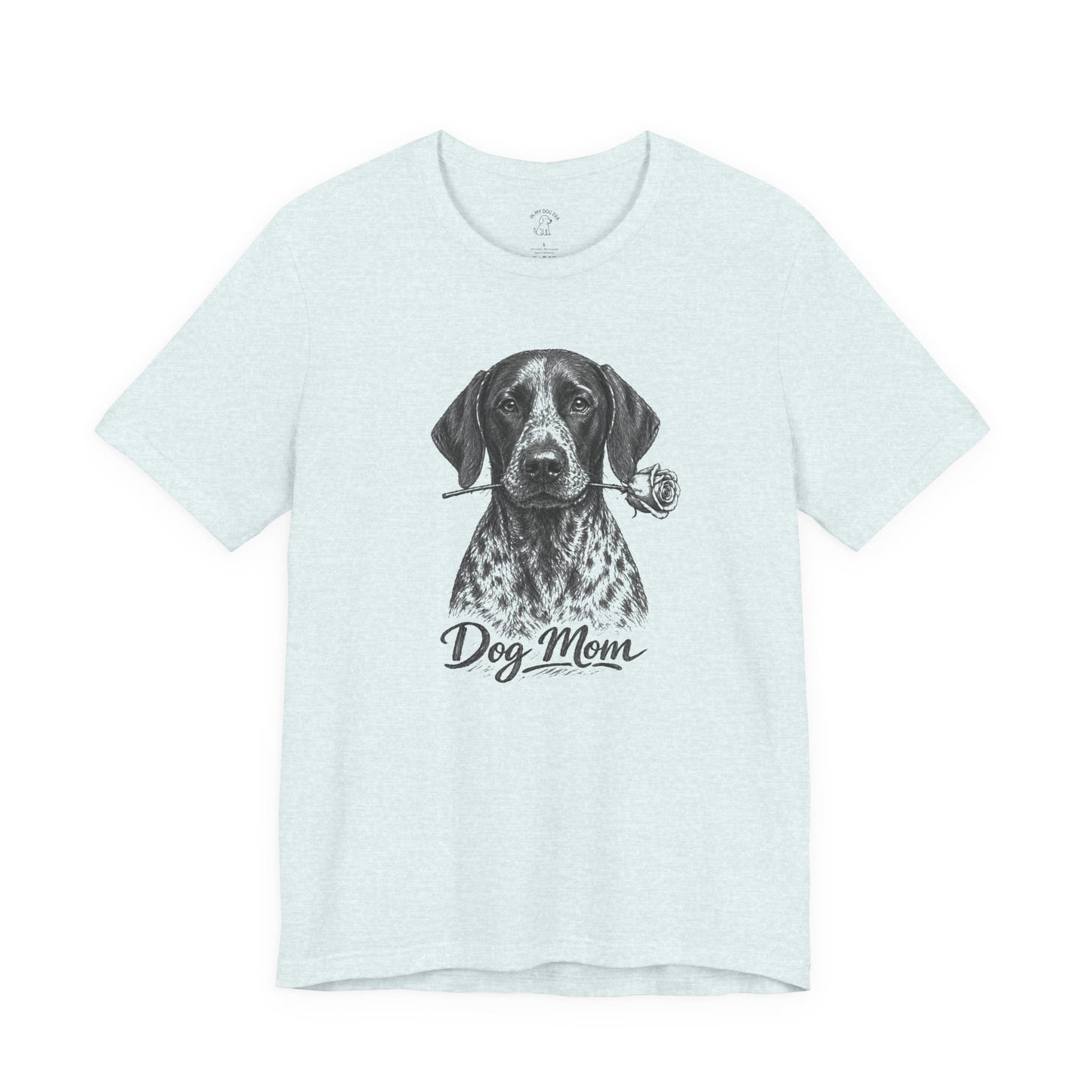 German Shorthaired Pointer GSP Dog Mom T-Shirt (Rose Collection)