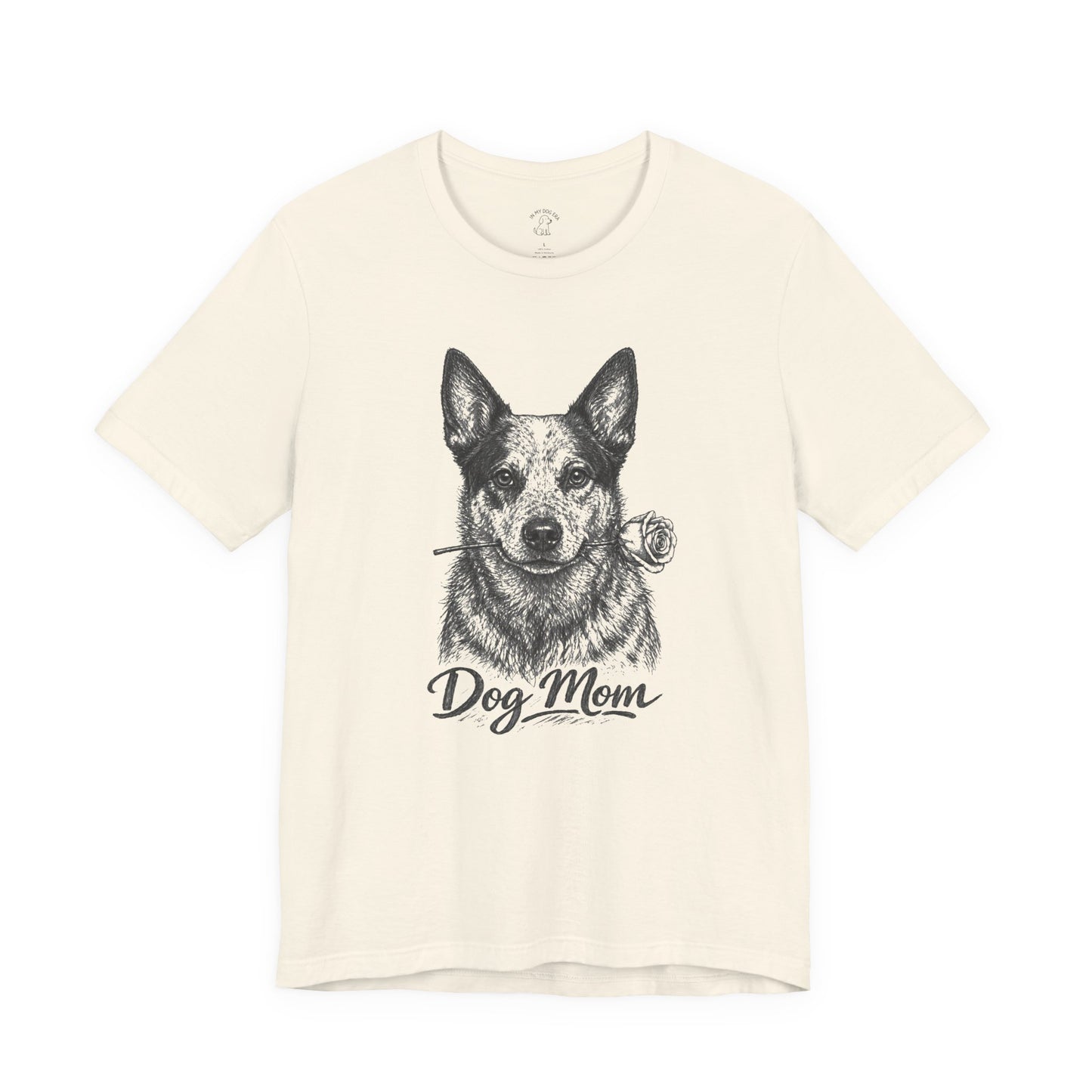 Australian Cattle Dog Heeler Dog Mom T-Shirt (Rose Collection)