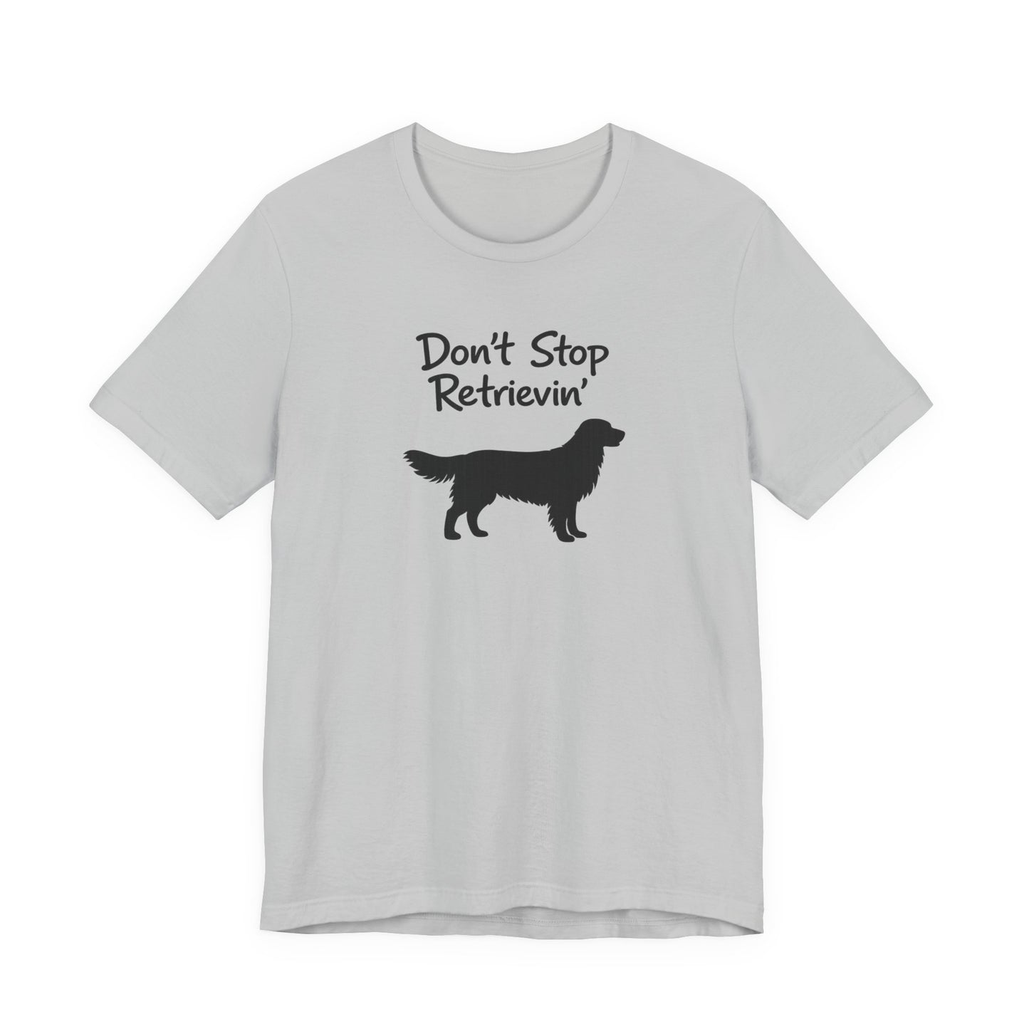 Don’t Stop Retrievin’ - Unisex Golden Retriever T-Shirt
