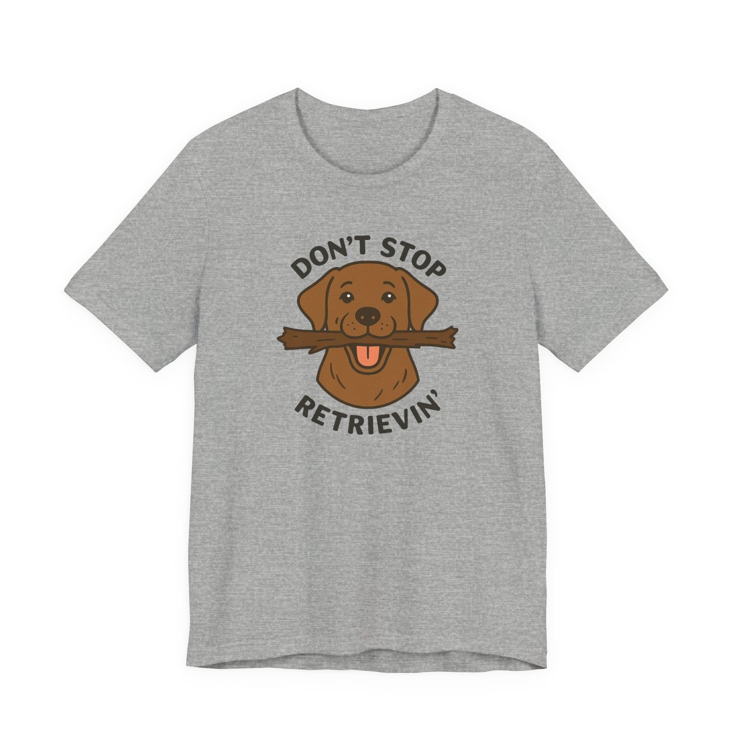 Don't Stop Retrievin' Chocolate Lab Tee - Stick Fetch Edition