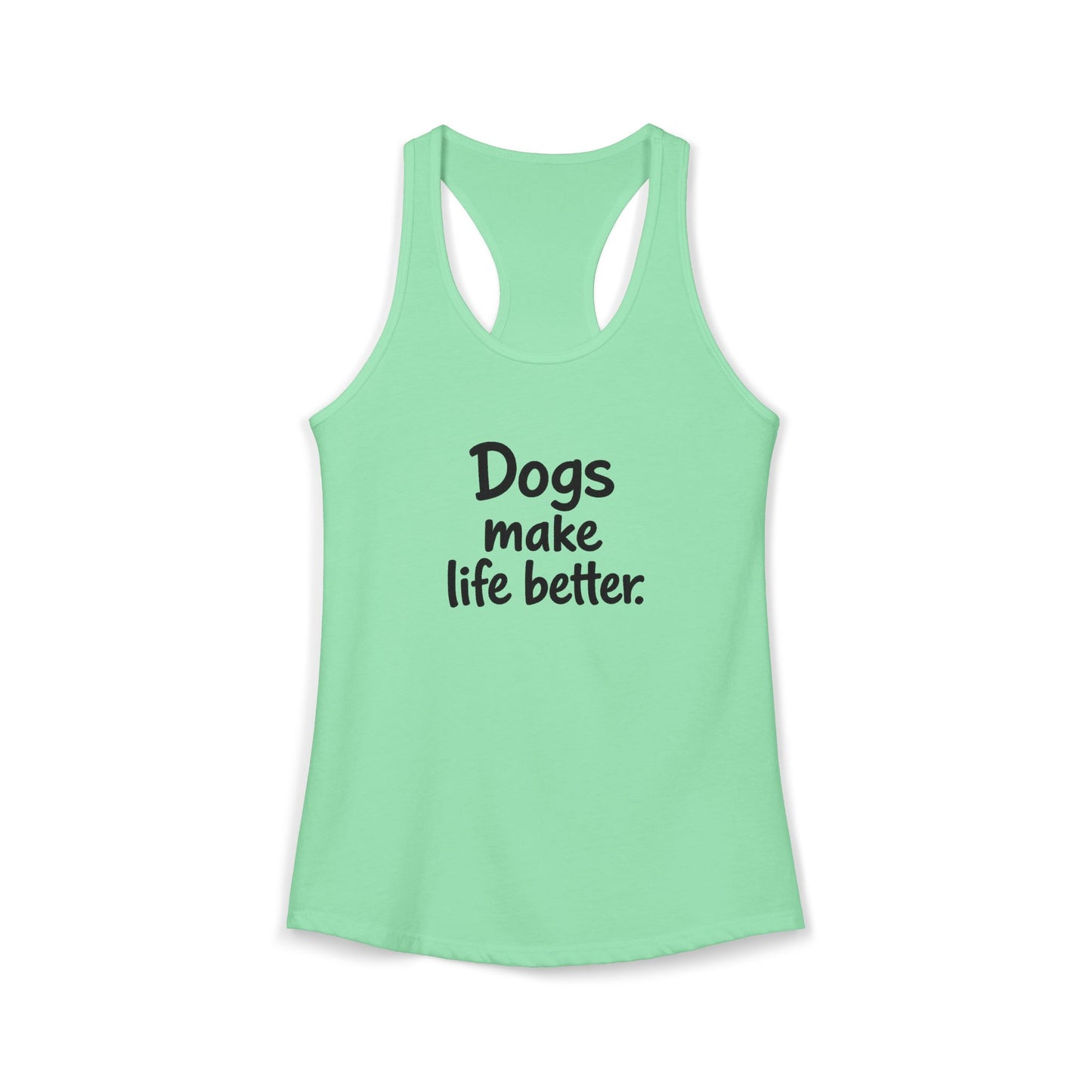 Dogs Make Life Better - Women's Racerback Tanktop