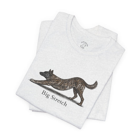 Big Stretch Dutch Shepherd T-Shirt