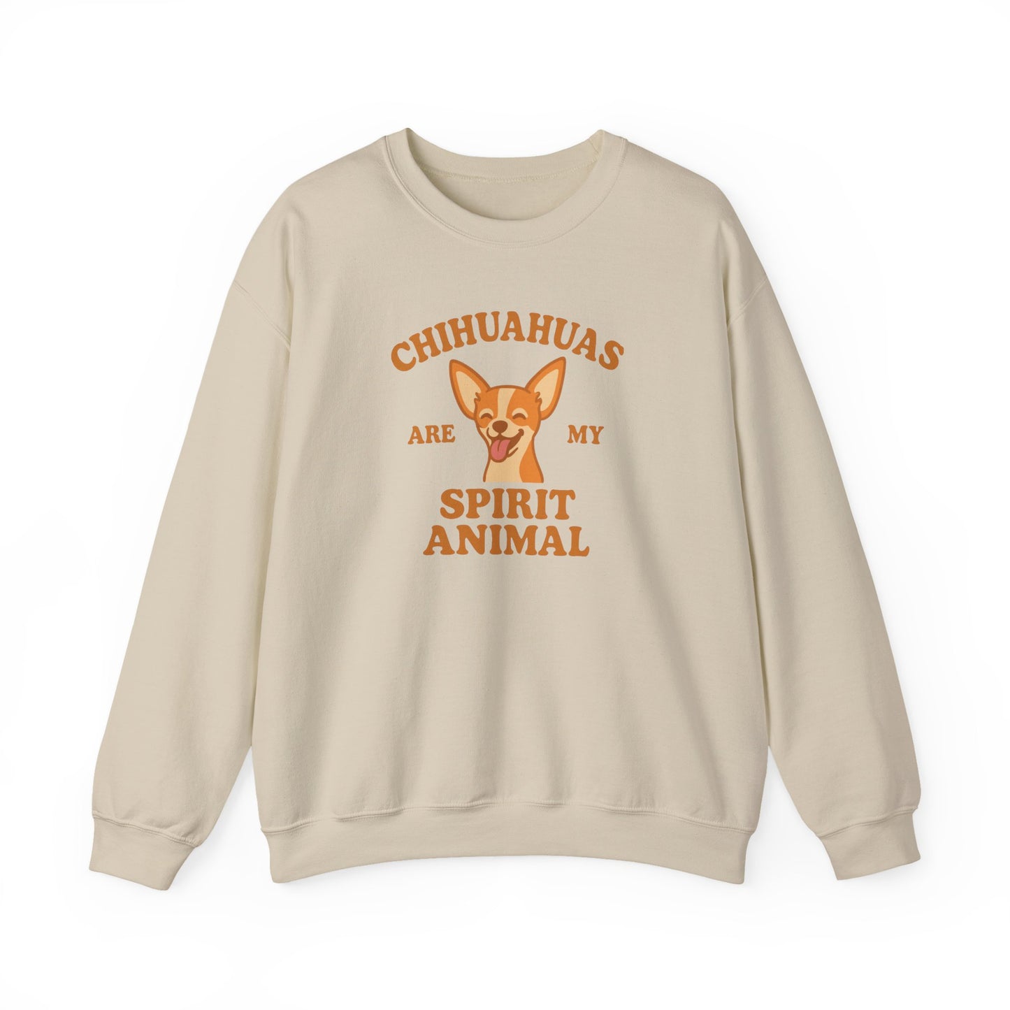 Chihuahuas Are My Spirit Animal Sweatshirt