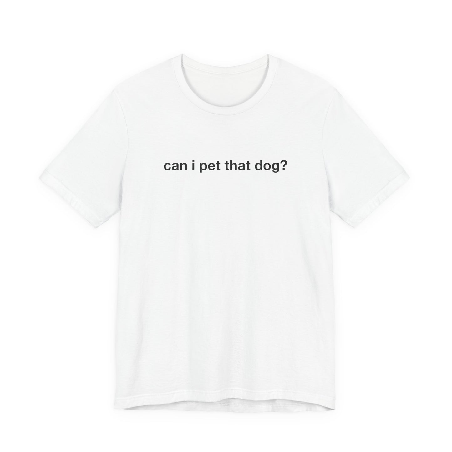 Can I Pet That Dog Tee