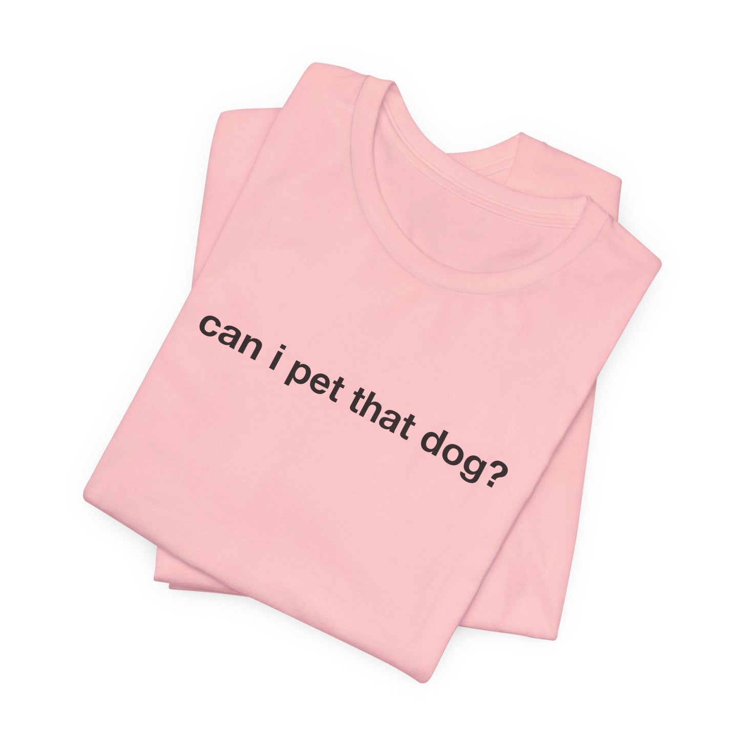 Can I Pet That Dog Tee