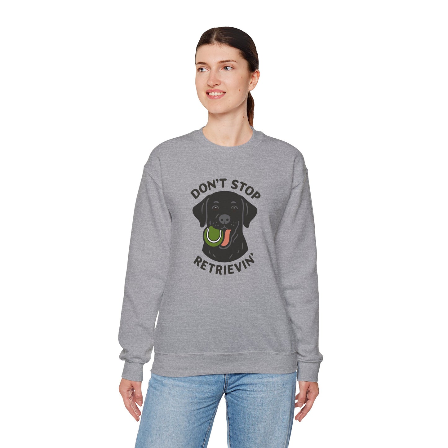 Black Labrador Don't Stop Retrievin' Sweatshirt