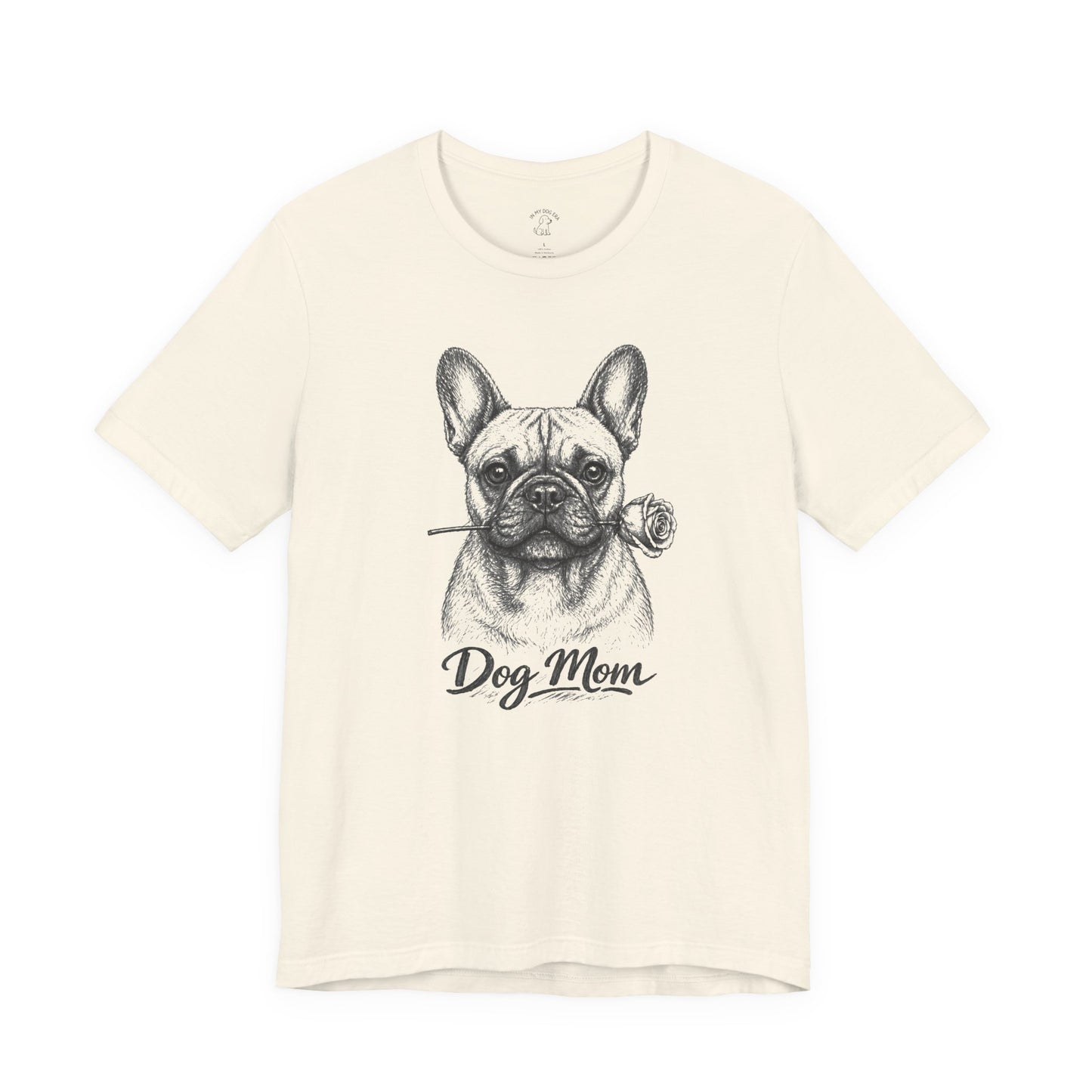 French Bulldog Dog Mom T-Shirt (Rose Collection)