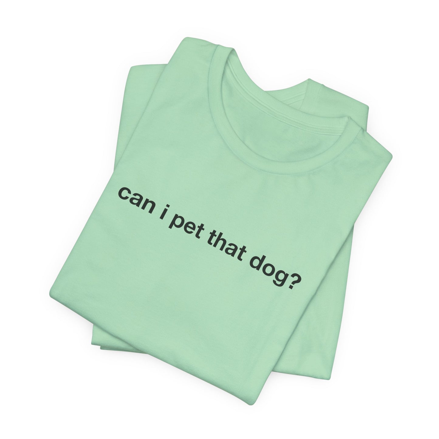 Can I Pet That Dog Tee