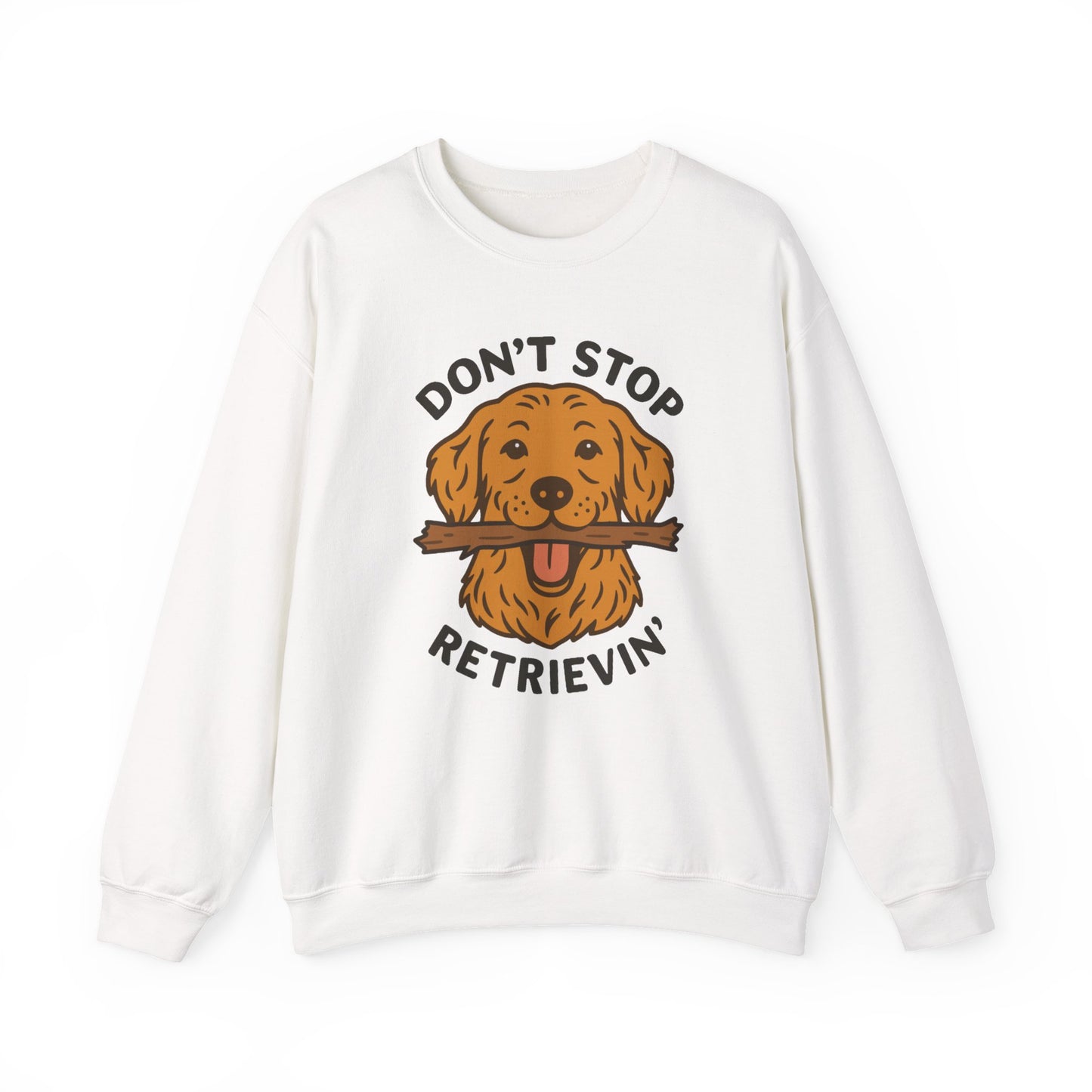 Golden Retriever Don't Stop Retrievin' Sweatshirt - Stick Fetch Edition