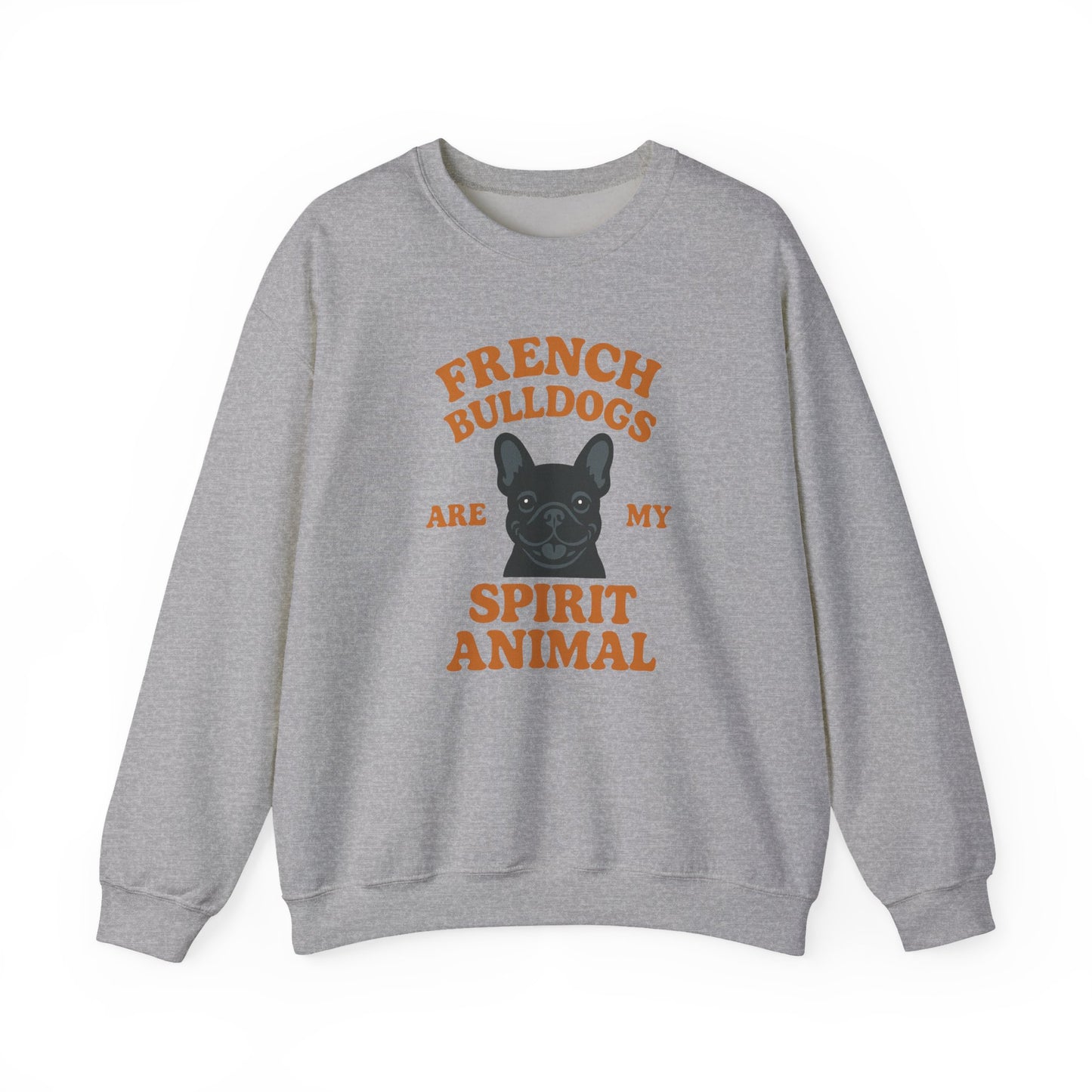French Bulldogs Are My Spirit Animal Sweatshirt