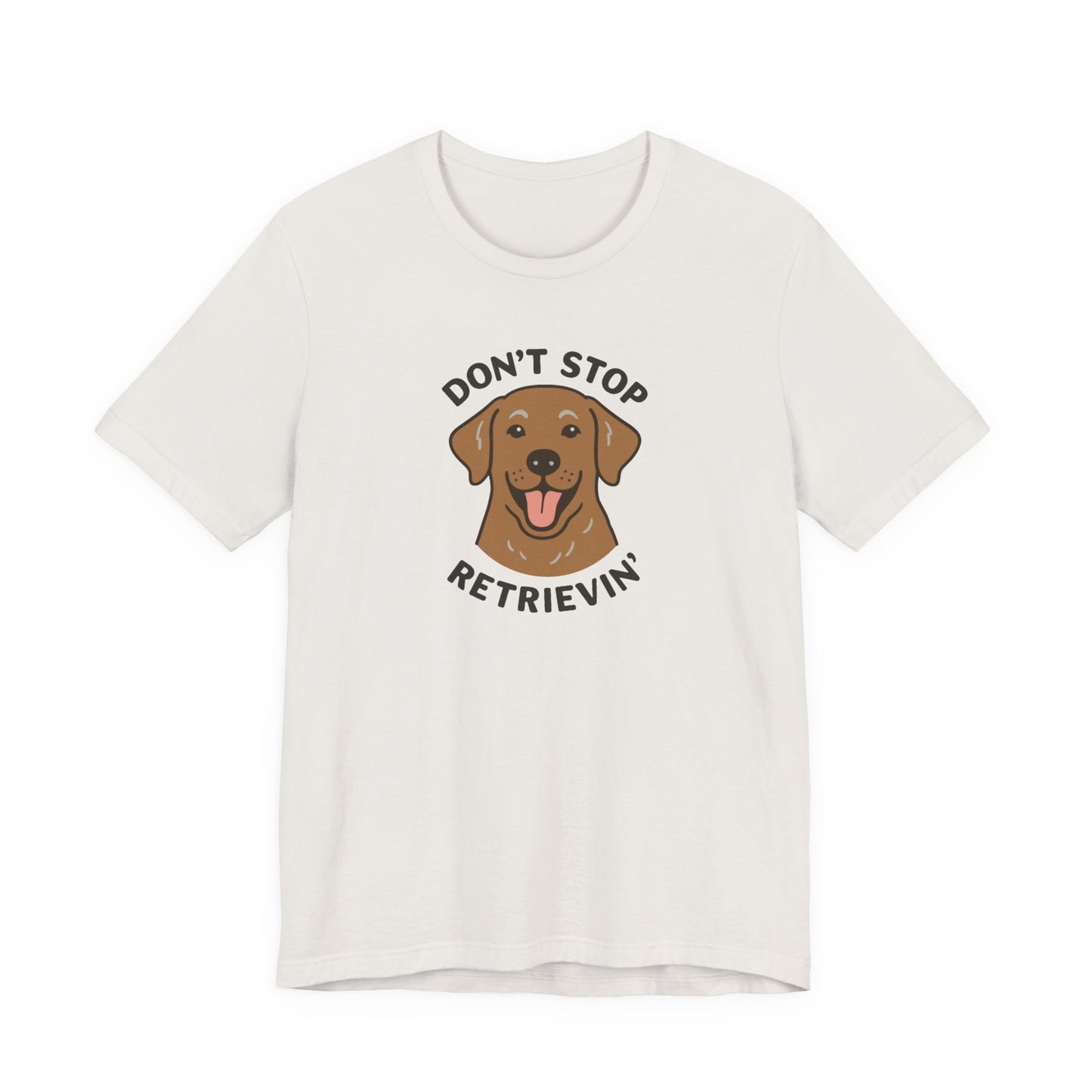 Don’t Stop Retrievin’ Chocolate Lab T-Shirt – Funny Labrador Retriever Dog Lover Tee