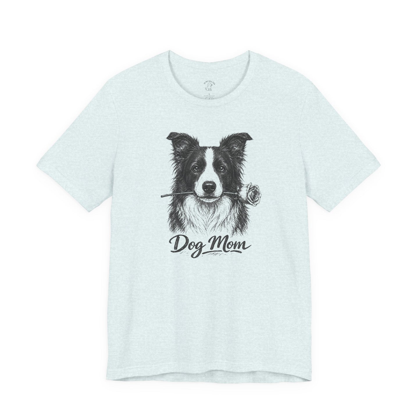 Border Collie Dog Mom T-Shirt (Rose Collection)