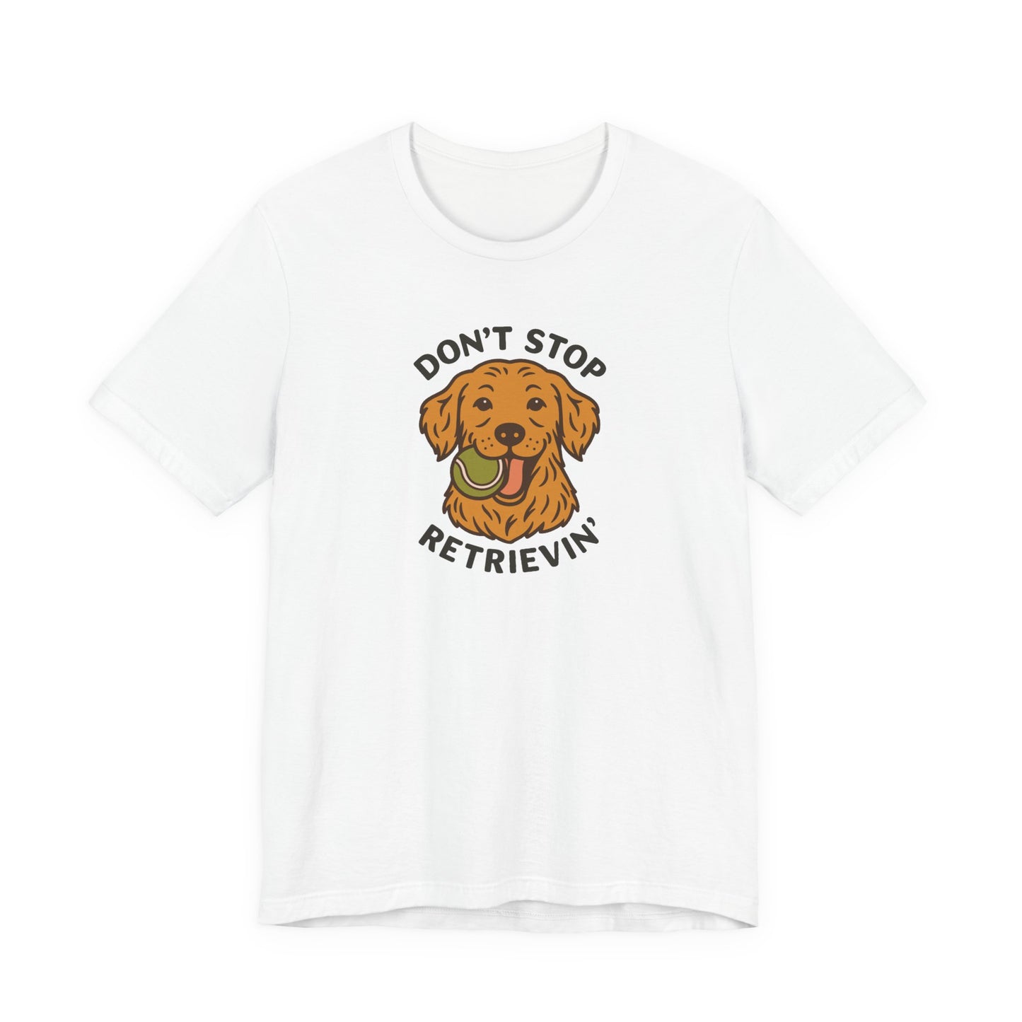 Golden Retriever Don't Stop Retrievin' Tee