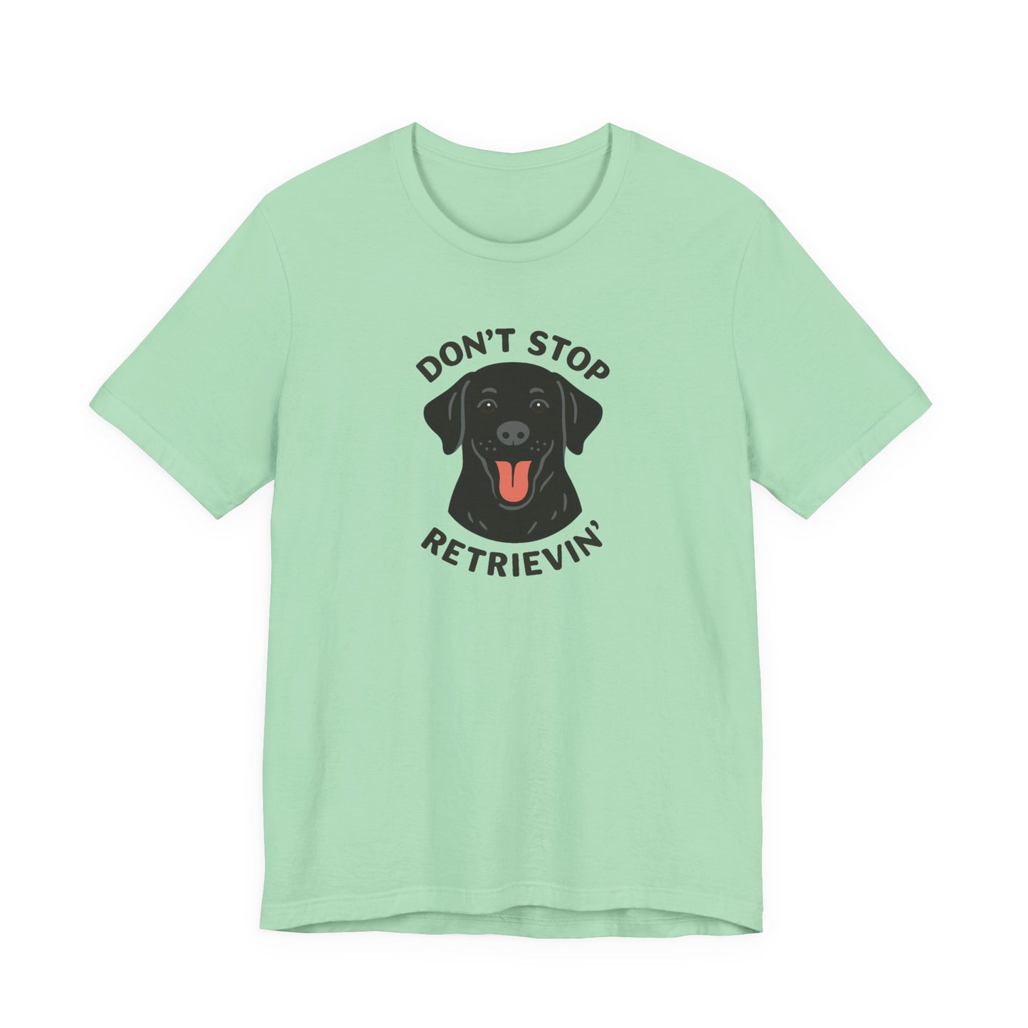 Don’t Stop Retrievin’ Black Lab T-Shirt – Funny Labrador Retriever Dog Lover Tee