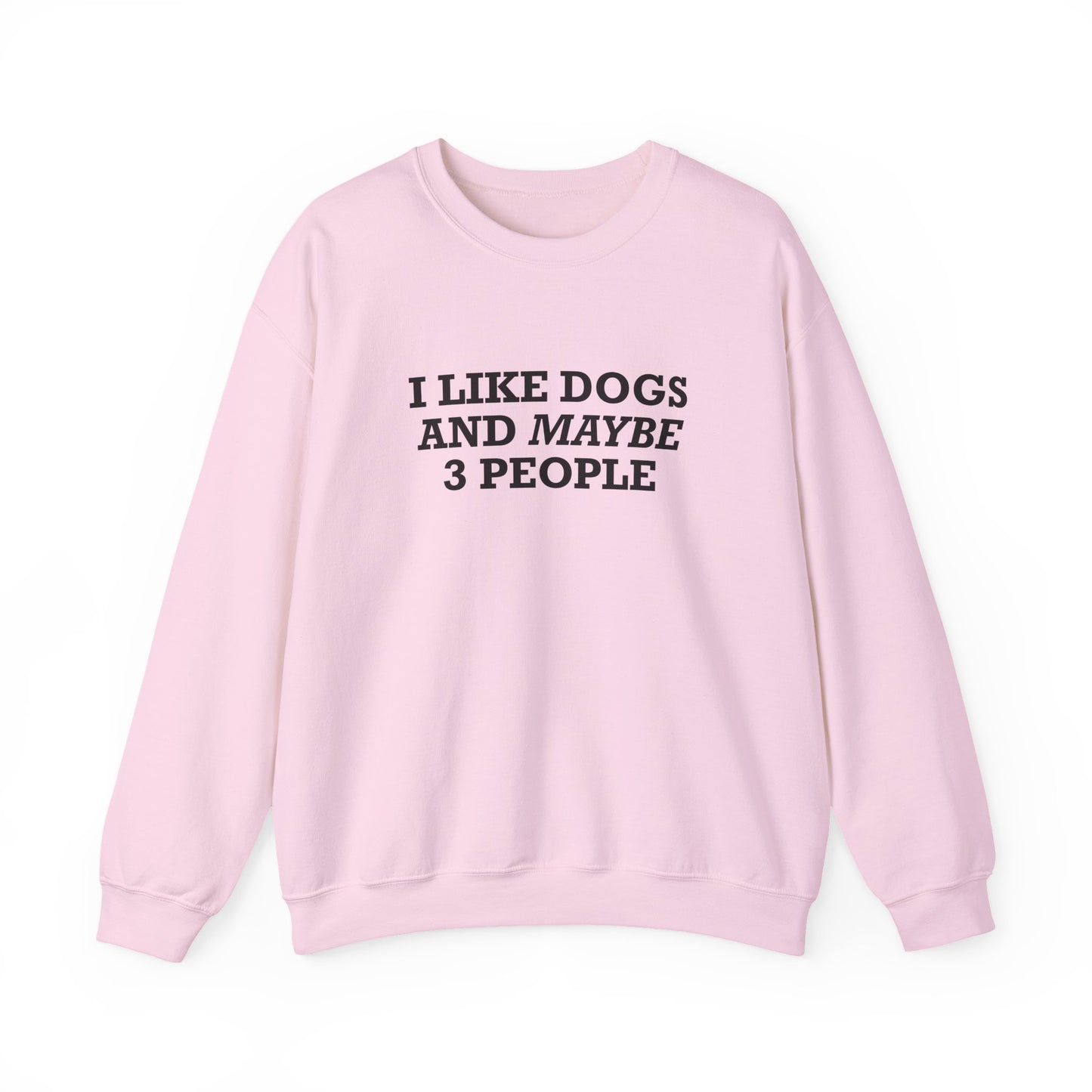 I Like Dogs and Maybe 3 People Sweatshirt – Funny Dog Lover Introvert Shirt for Dog People