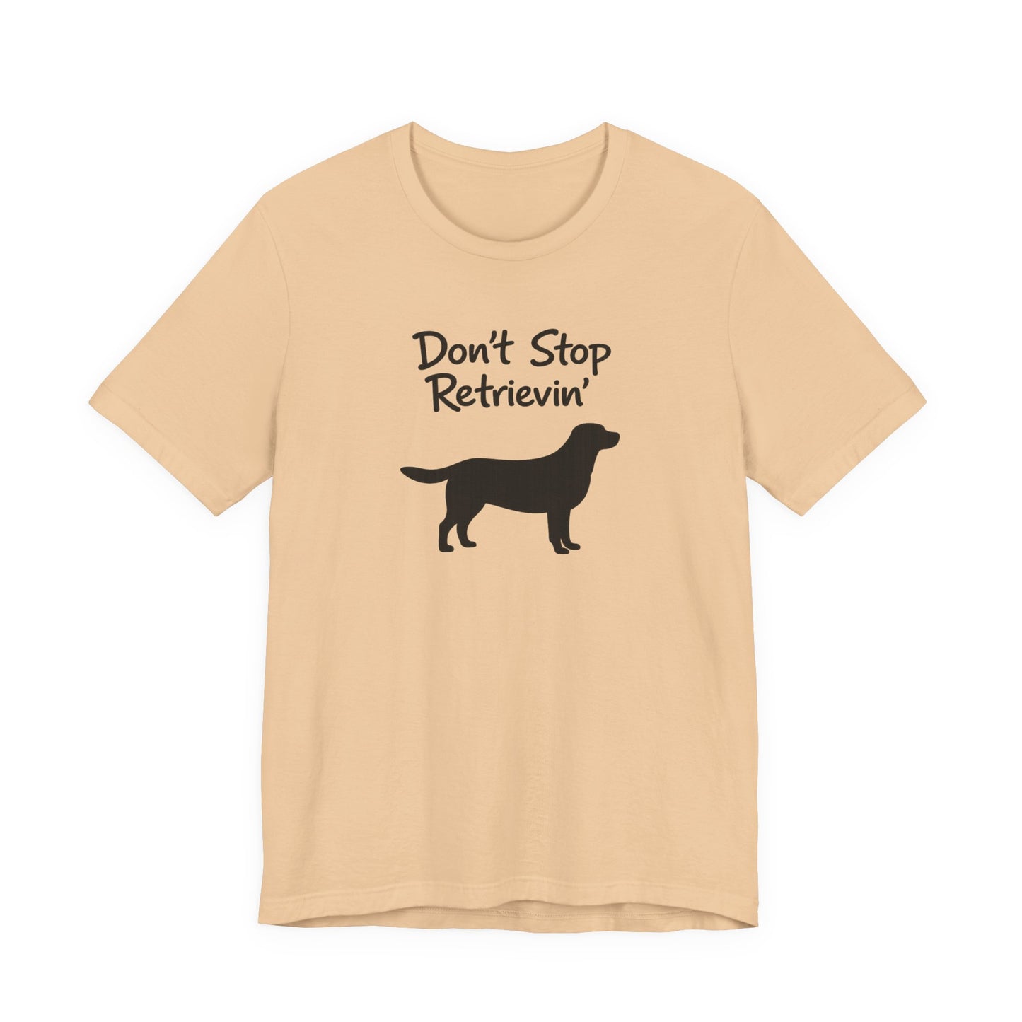 Don’t Stop Retrievin’ - Unisex Labrador Retriever T-Shirt