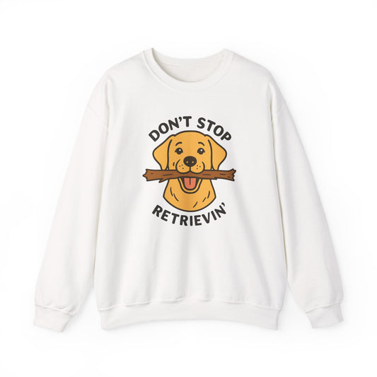 Yellow Labrador Don't Stop Retrievin' Sweatshirt - Stick Fetch Edition
