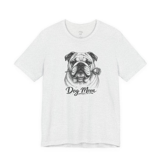 English Bulldog Dog Mom T-Shirt (Rose Collection)