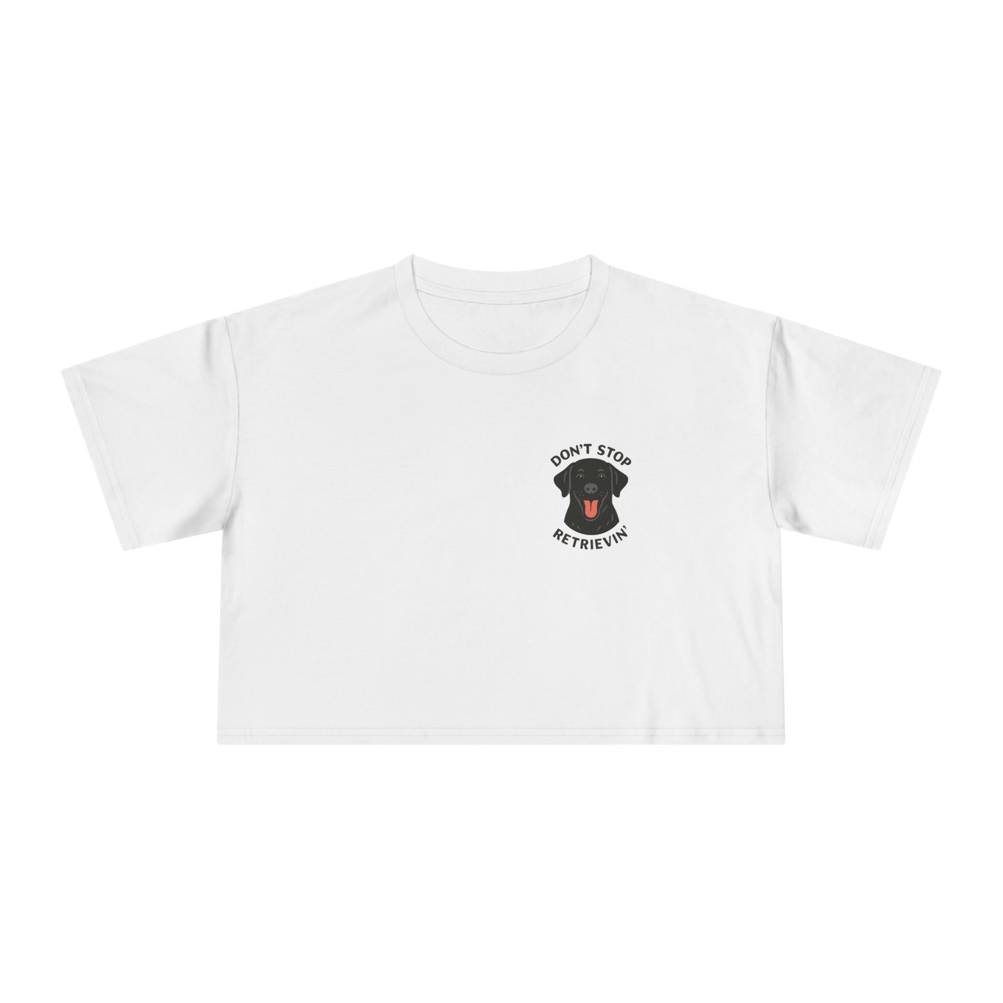 Don’t Stop Retrievin’ Black Lab Crop Tee – Funny Labrador Retriever Dog Lover Top
