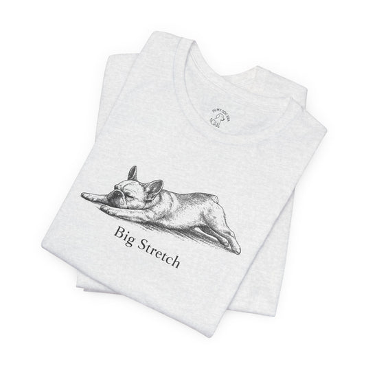 Big Stretch French Bulldog T-Shirt