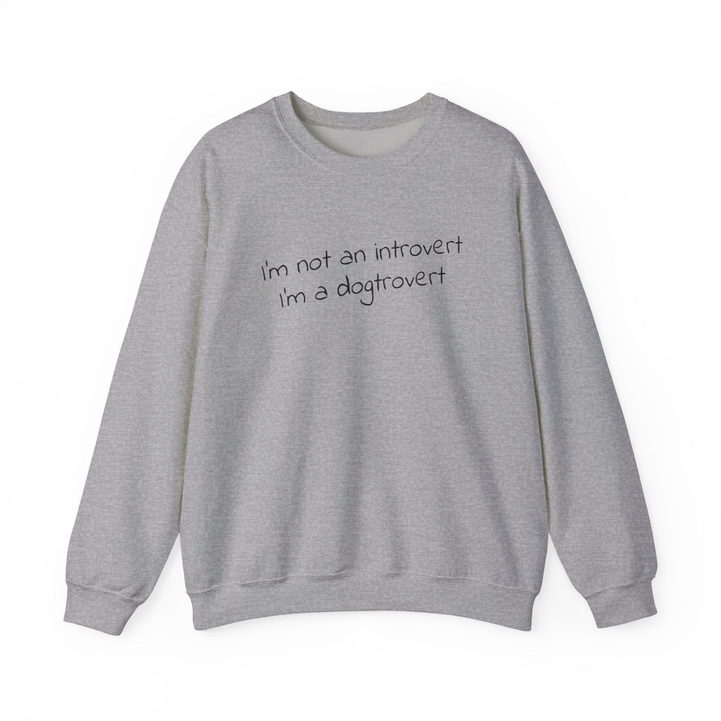 I’m Not an Introvert, I’m a Dogtrovert Sweatshirt