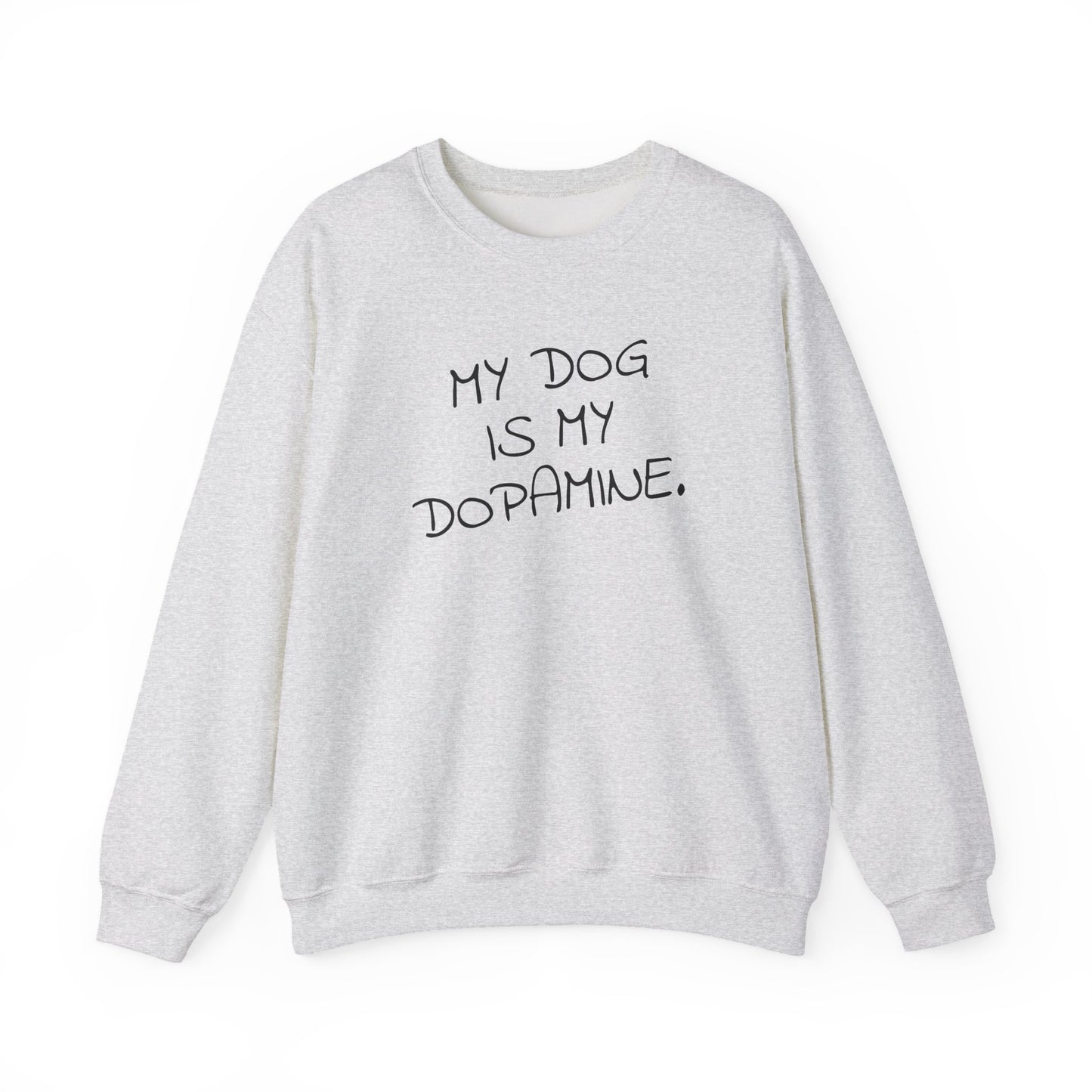 My Dog is My Dopamine Sweatshirt